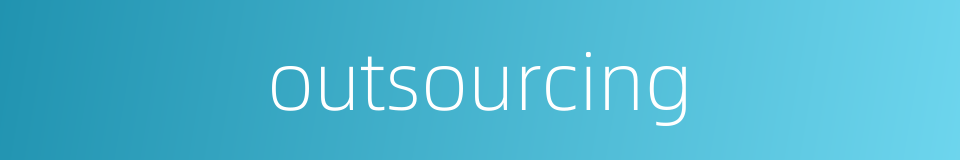 outsourcing的同义词