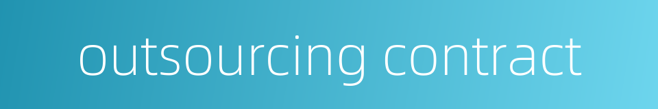 outsourcing contract的同义词