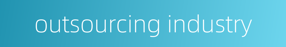 outsourcing industry的同义词