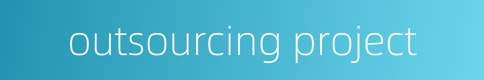 outsourcing project的同义词