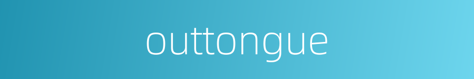 outtongue的同义词