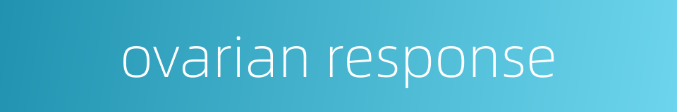 ovarian response的同义词