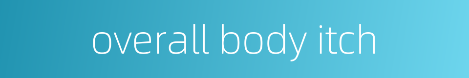 overall body itch的同义词