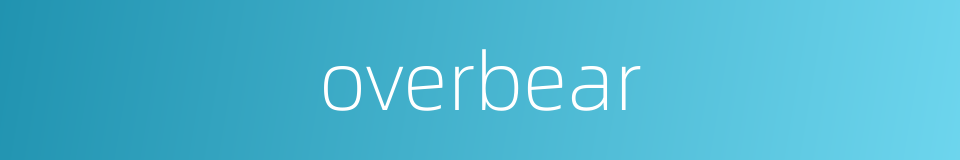 overbear的同义词