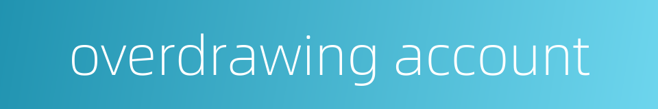 overdrawing account的同义词