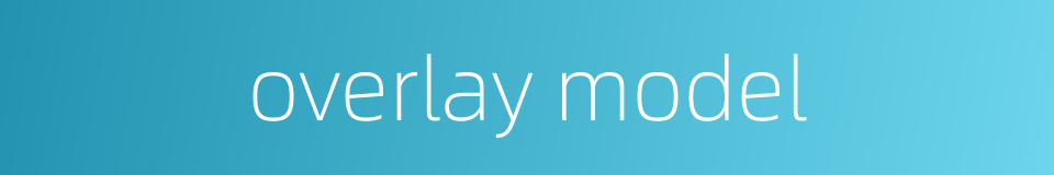 overlay model的同义词