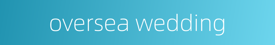 oversea wedding的同义词