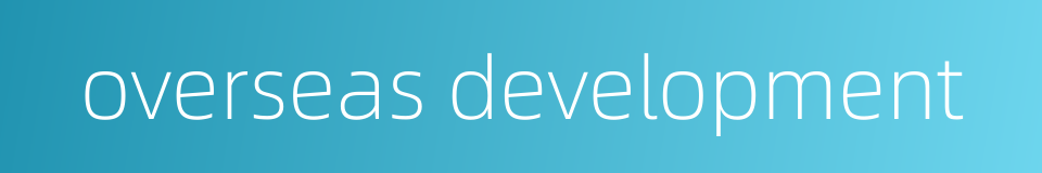 overseas development的同义词
