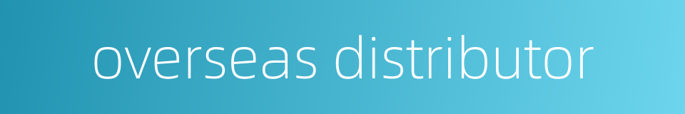 overseas distributor的同义词