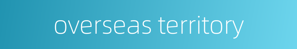 overseas territory的同义词