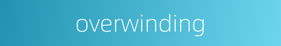 overwinding的同义词