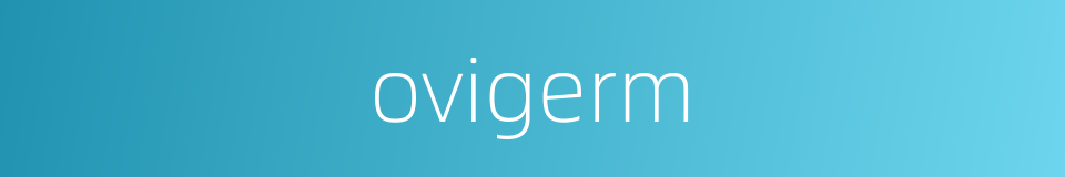 ovigerm的同义词