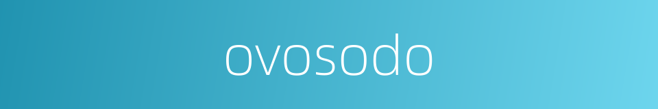 ovosodo的同义词
