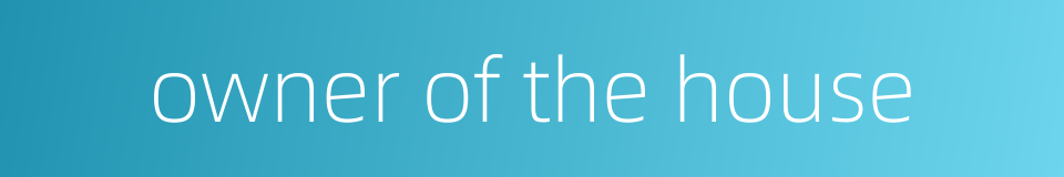 owner of the house的同义词