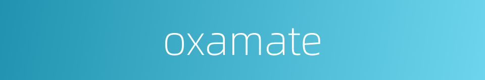 oxamate的同义词