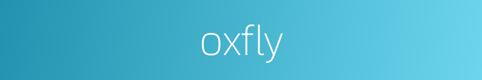 oxfly的同义词