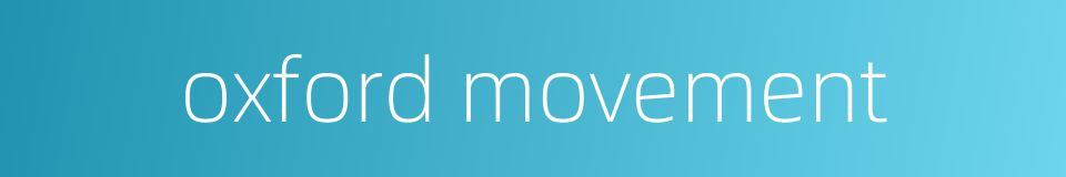 oxford movement的同义词