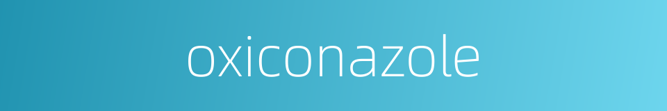 oxiconazole的同义词