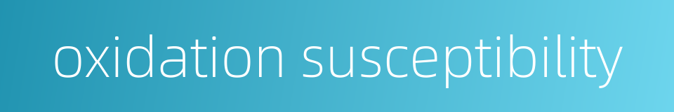 oxidation susceptibility的同义词