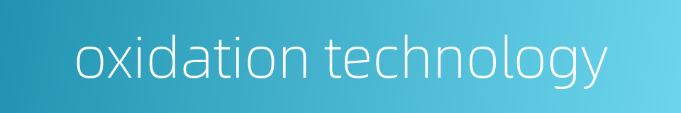 oxidation technology的同义词