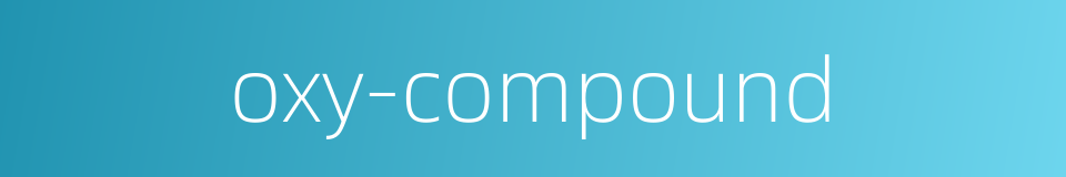 oxy-compound的同义词