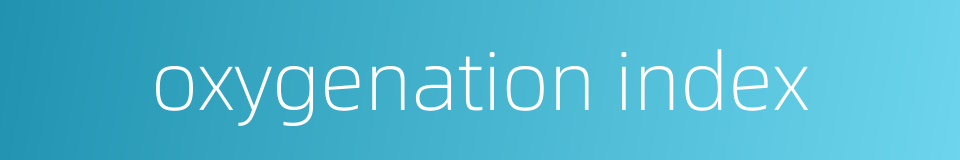 oxygenation index的同义词