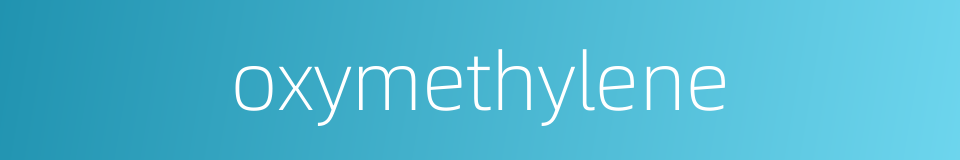 oxymethylene的同义词