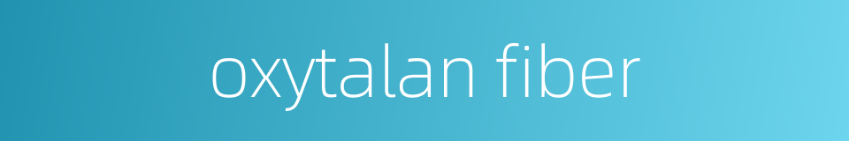 oxytalan fiber的同义词