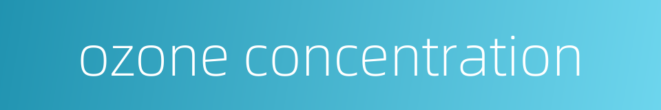 ozone concentration的同义词