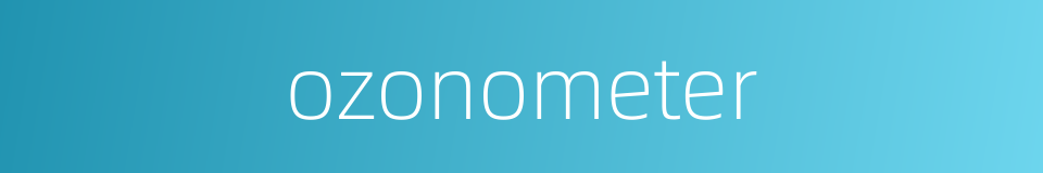 ozonometer的同义词
