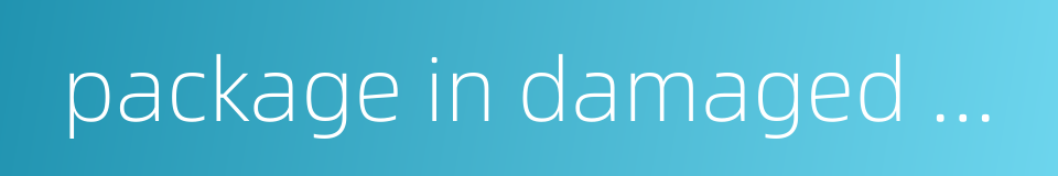 package in damaged condition的同义词