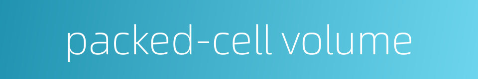 packed-cell volume的同义词