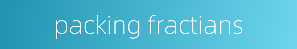 packing fractians的同义词