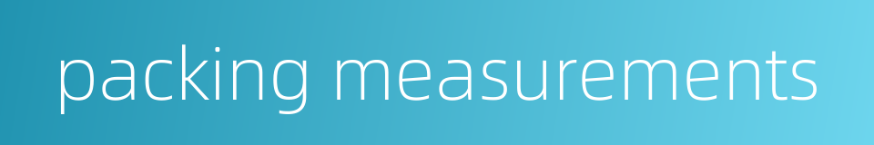 packing measurements的同义词