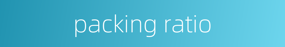packing ratio的同义词