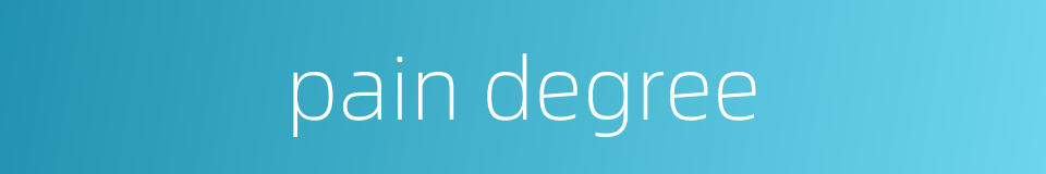 pain degree的同义词