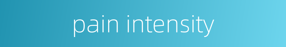 pain intensity的同义词