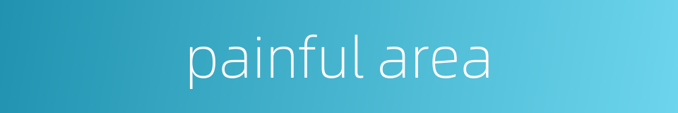 painful area的同义词