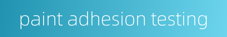 paint adhesion testing的同义词