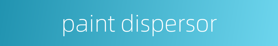 paint dispersor的同义词