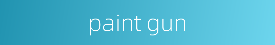 paint gun的同义词