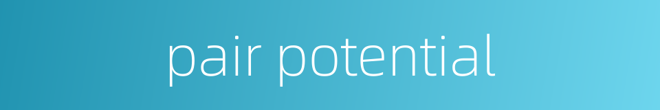 pair potential的同义词