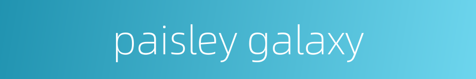 paisley galaxy的同义词