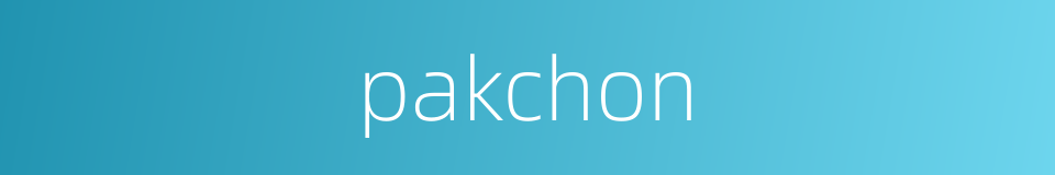 pakchon的同义词