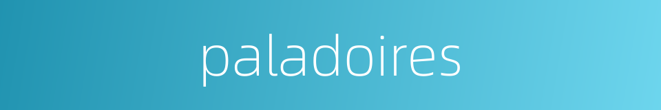 paladoires的同义词