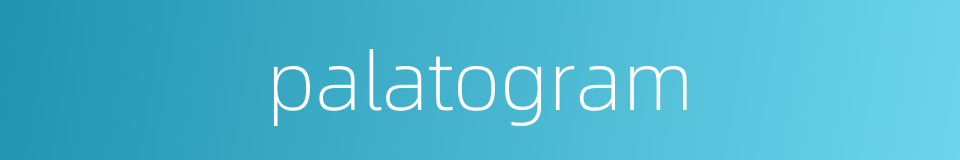 palatogram的同义词