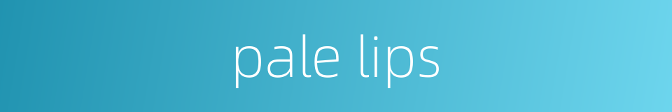 pale lips的同义词