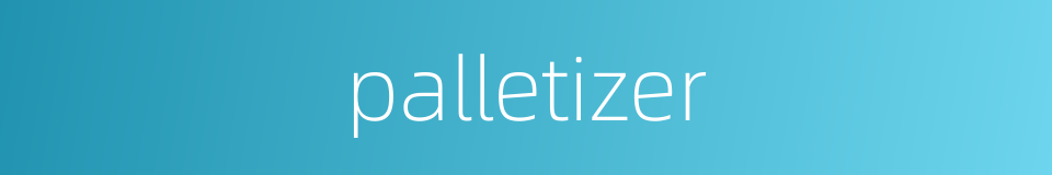 palletizer的同义词