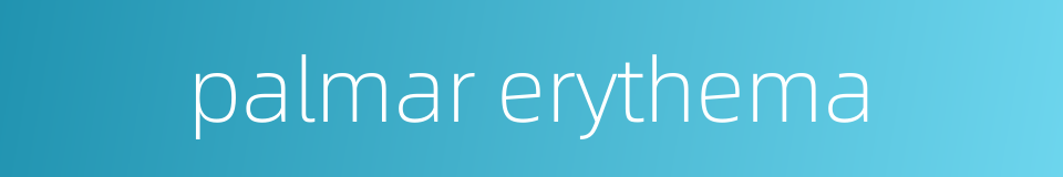 palmar erythema的同义词