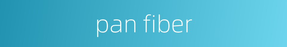 pan fiber的同义词